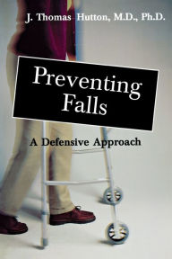 Title: Preventing Falls: A Defensive Approach, Author: J. Thomas Hutton