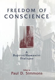 Title: Freedom of Conscience: A Baptist/Humanist Dialogue, Author: Paul D. Simmons