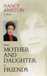 From Mother and Daughter to Friends by Nancy Aniston, Hardcover ...