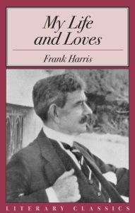 Title: My Life and Loves, Author: Frank Harris