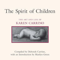 Title: The Spirit of Children: The Art and Life of Karen Carrino, Author: Deborah Carrino