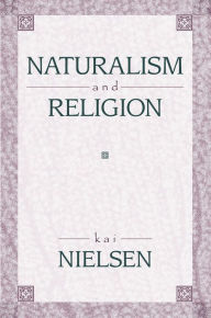 Title: Naturalism and Religion, Author: Kai Nielsen