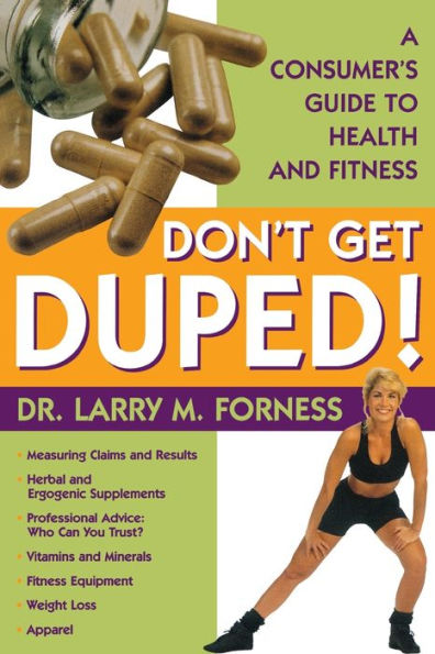 Don't Get Duped: A Consumer's Guide to Health and Fitness