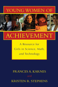 Title: Young Women of Achievement: A Resource for Girls in Science, Math, and Technology, Author: Frances A. Karnes