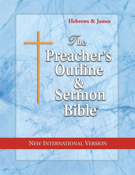 The Preacher's Outline & Sermon Bible: Hebrews & James: New International Version