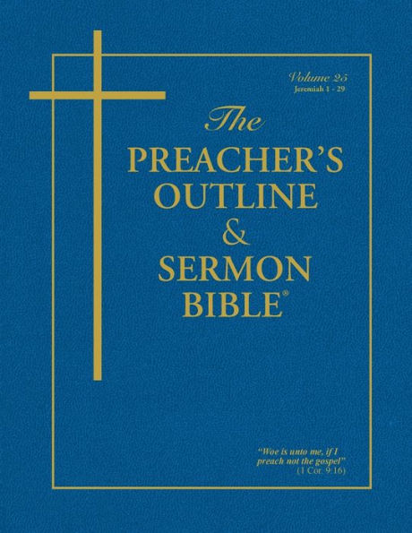 The Preacher's Outline & Sermon Bible - Vol. 25: Jeremiah (1-29): King James Version