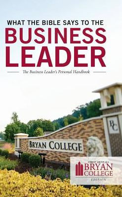 What the Bible Says to the Business Leader: Bryan College Edition