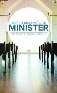 Title: What the Bible Says to the Minister, Author: Leadership Ministries Worldwide