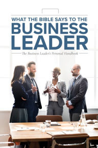 Title: What the Bible Says to the Business Leader, Author: Leadership Ministries Worldwide