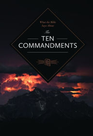 Title: What the Bible Says About the Ten Commandments, Author: Leadership Ministries Worldwide