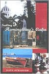 Title: Sailing to Hemingway's Cuba, Author: Dave Schaefer