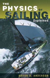 Title: The Physics of Sailing Explained, Author: Bryon D. Anderson