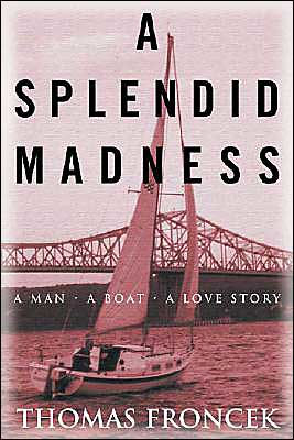 A Splendid Madness: A Man, a Boat, a Love Story