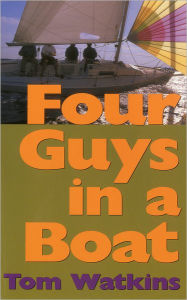 Title: Four Guys in a Boat: A Decade of Rum, Cigars, Poker and Lies, Author: Tom Watkins Michigan's State Superintendent of Schools