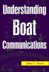 Title: Understanding Boat Communications, Author: John C. Payne