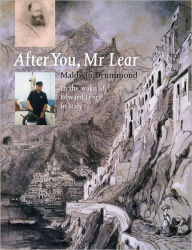 Title: After You Mr. Lear: In the Wake of Edward Lear in Italy, Author: Maldwin Drummond
