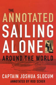 Title: Annotated Sailing Alone Around the World, Author: Joshua Capt. Slocum