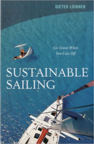 Title: Sustainable Sailing: Go Green When You Cast Off, Author: Dieter Loibner