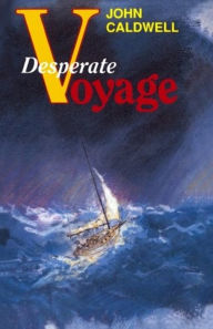 Title: Desperate Voyage, Author: John Caldwell