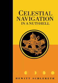 Title: Celestial Navigation in a Nutshell, Author: Hewitt Schlereth
