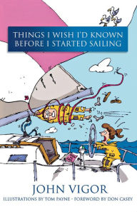 Title: Things I Wish I'd Known Before I Started Sailing, Author: John Vigor