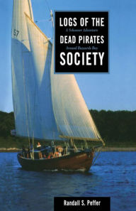 Title: Logs of the Dead Pirates Society: A Schooner Adventure Around Buzzards Bay, Author: Randall S. Peffer