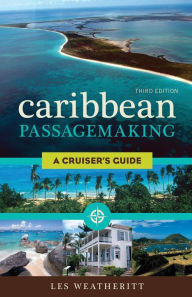 Title: Caribbean Passagemaking: A Cruiser's Guide, Author: Les Weatheritt