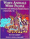 Title: When Animals Were People: Cuando Los Animales Eran Personas A Huichol Indian Tale Un Cuento Huichol, Author: Bonnie Larson