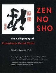 Title: Zen No Sho: The Calligraphy of Fukushima Keido Roshi, Author: Jason M. Wirth