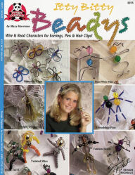 Title: Itty Bitty Beadys: Wire & Bead Characters for Earrings, Pins & Hair Clips, Author: Mary Harrison