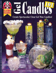 Title: Gel Candles 101: Create Spectacular Clear Gel Wax Candles, Author: Deborah Rodgers
