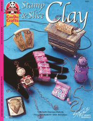Title: Stamp & Slice Clay, Author: Michele Emerson-Roberts