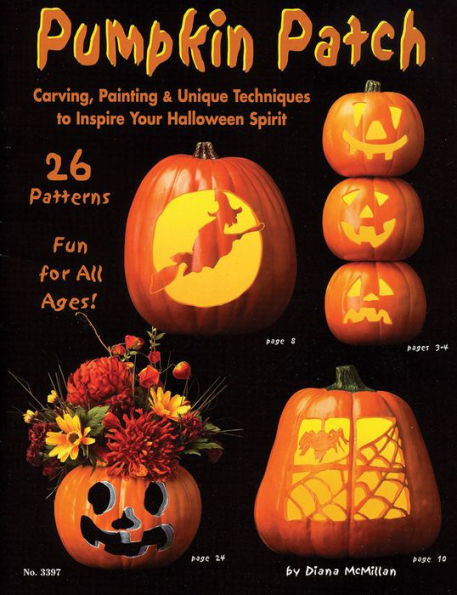 Pumpkin Patch: Carving, Painting & Unique Techniques to Inspire Your Halloween Spirit