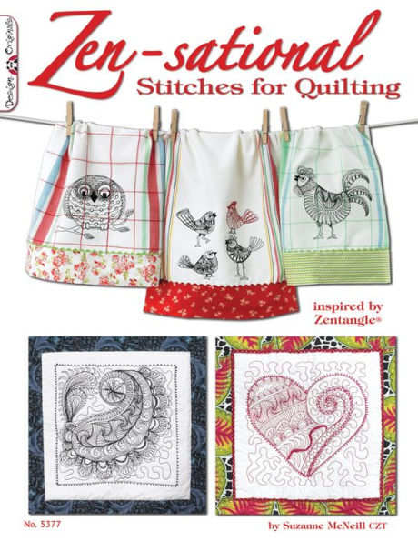 Zen-sational Stitches for Quilting: Inspired by Zentangle (R)