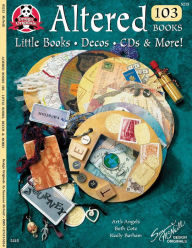 Title: Altered Books 103 Books: LIttle Books, Decos, CDs & More!, Author: Beth Cote