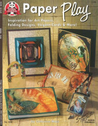 Title: Paper Play: Inspiration for Art Papers, Folding Designs, Elegant Cards & More, Author: Catherine Mace