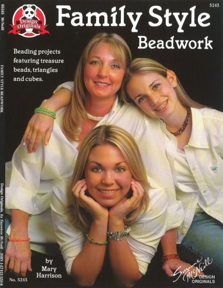 Family Style Beadwork: Beading Projects Featuring Treasure Beads, Triangles and Cubes
