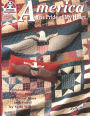 America The Pride of My Heart: Fabulous Quilts, Patriotic Pillows, 16 Pieced-Stars And More