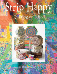 Title: Strip Happy: Quilting on a Roll, Author: Suzanne McNeill