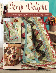 Title: Strip Delight: Fabulous Quilts from Jelly Roll 2 1/2