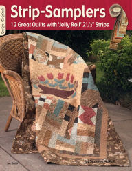 Title: Strip-Samplers: 12 Great Quilts with 'Jelly Roll' 2 1/2