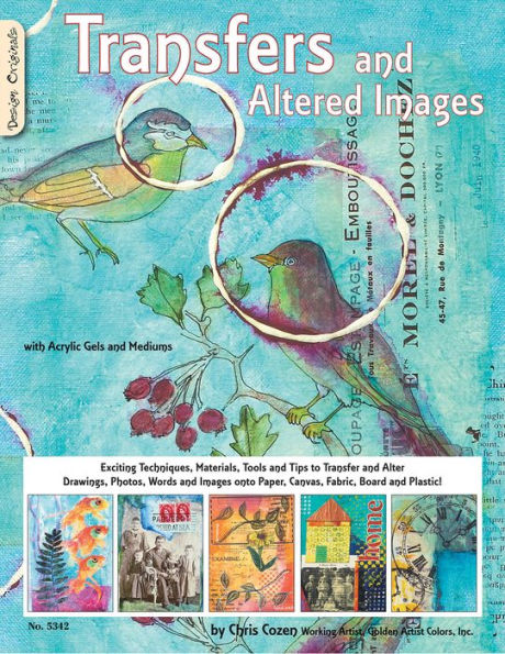 Transfers and Altered Images: with Acrylic Gels and Mediums