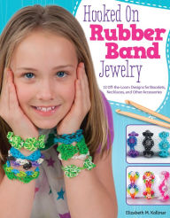 Title: Hooked on Rubber Band Jewelry: 12 Off-the-Loom Designs for Bracelets, Necklaces, and Other Accessories, Author: Elizabeth Kollmar