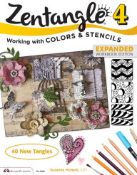 Title: Zentangle 4, Expanded Workbook Edition: Working with Colors and Stencils, Author: Suzanne McNeill CZT
