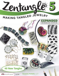 Title: Zentangle 5, Expanded Workbook Edition: Making Tangled Jewelry, Author: Suzanne McNeill CZT