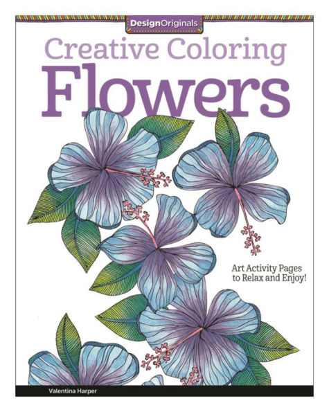 Creative Coloring Flowers: Art Activity Pages to Relax and Enjoy!