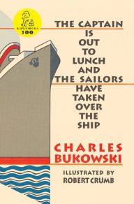 Title: The Captain is Out to Lunch and the Sailors Have Taken Over the Ship, Author: Charles Bukowski