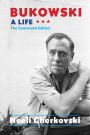 Bukowski, A Life: The Centennial Edition