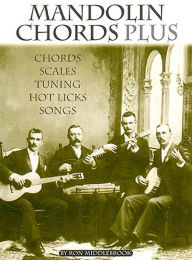 Title: Mandolin Chords Plus: Chords Scales Tuning Hot Licks Songs, Author: Ron Middlebrook