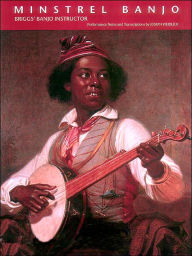 Title: Minstrel Banjo: Briggs Banjo Instructor, Author: Joseph Weidlich